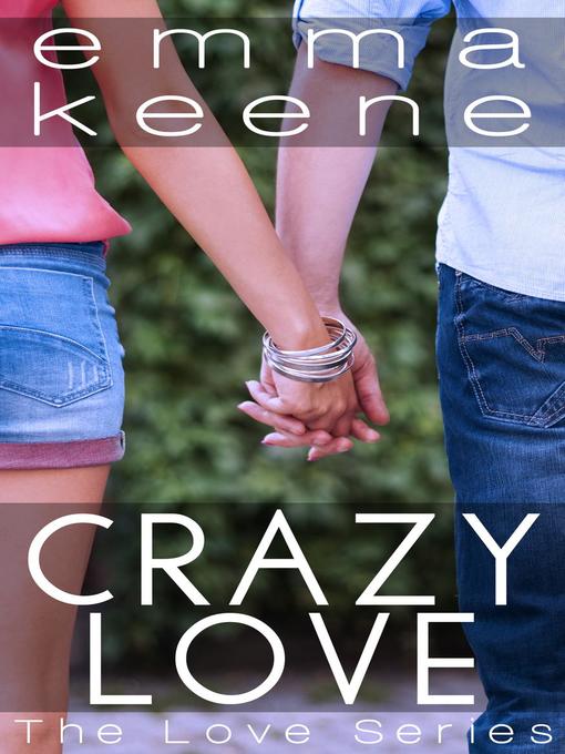 Title details for Crazy Love by Emma Keene - Available